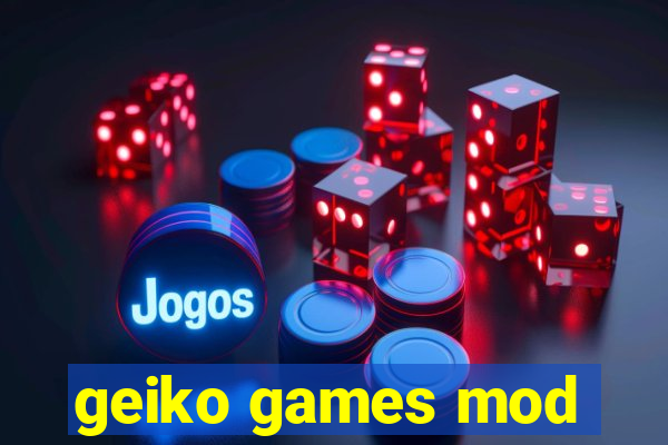 geiko games mod